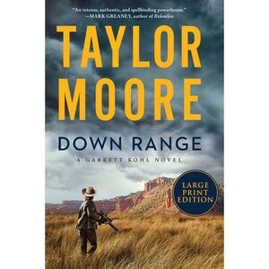 Down Range: A Garrett Kohl Novel -- Taylor Moore